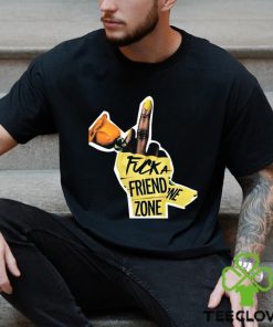 Fuck a friend zone t shirt 2 Fuck a friend zone t shirt