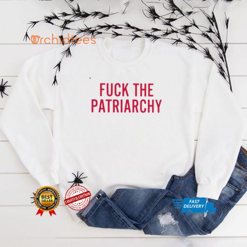 Fuck the patriarchy funny T hoodie, sweater, longsleeve, shirt v-neck, t-shirt