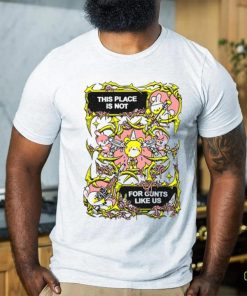 Fuckyoubaker This Place Is Not For Cunt Like Us Shirt
