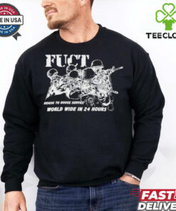 Fuct House To House Service World Wide In 24 Hours T Shirts