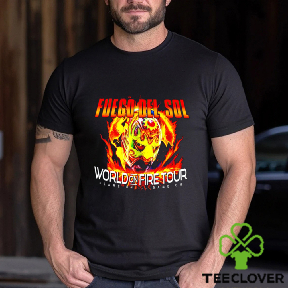 Fuego Del Sol World On Fire Tour Game On Game On 2023 T Shirt Fuego Del Sol World On Fire Tour Game On Game On 2023 T Shirt