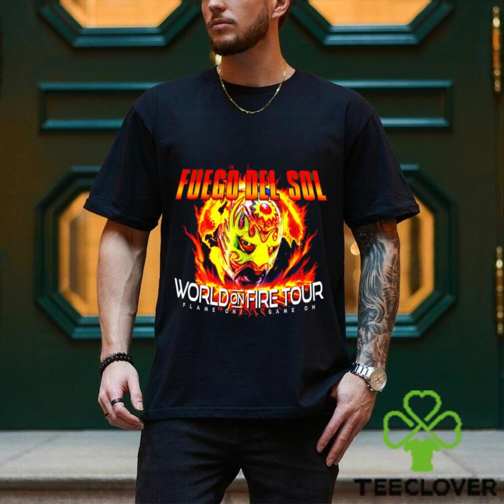 Fuego Del Sol World On Fire Tour Game On Game On 2023 T Shirt Fuego Del Sol World On Fire Tour Game On Game On 2023 T Shirt