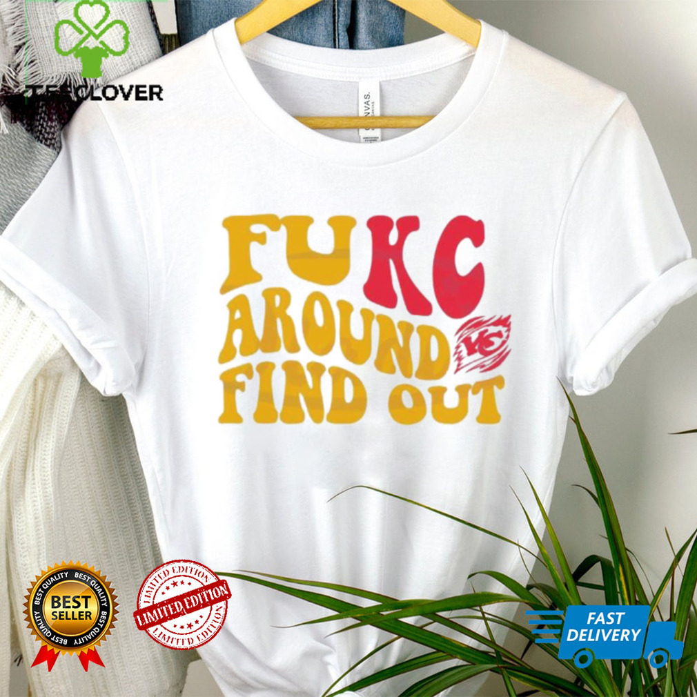 Fukc Around And Find Out Kansas City Chiefs Shirt - Limotees