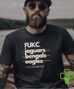 Fukc Jaguars Bengals Eagles LVII Champions Shirt