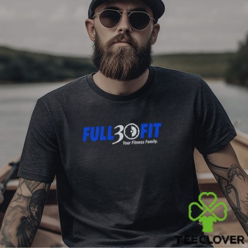 Full 30 Fit your Fitness family logo hoodie, sweater, longsleeve, shirt v-neck, t-shirt