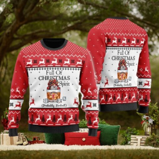 Full Of Christmas Spirit Probably Fireball Whiskey Ugly Christmas Sweater Cute Christmas Gift for Men And Women