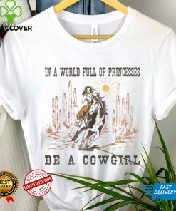 Full Of Princesses Be A Cowgirl T hoodie, sweater, longsleeve, shirt v-neck, t-shirt, Metal Bands In A World Full Of Princesses Be A Cowgirl T hoodie, sweater, longsleeve, shirt v-neck, t-shirt