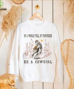 Full Of Princesses Be A Cowgirl T shirt, Metal Bands In A World Full Of Princesses Be A Cowgirl T shirt 3 Full Of Princesses Be A Cowgirl T shirt, Metal Bands In A World Full Of Princesses Be A Cowgirl T shirt