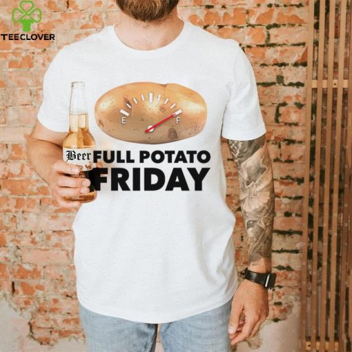 Full Potato Friday hoodie, sweater, longsleeve, shirt v-neck, t-shirt