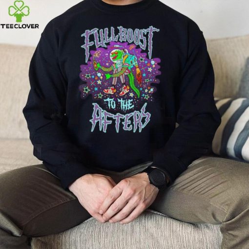 Full boost to the afters gator hoodie, sweater, longsleeve, shirt v-neck, t-shirt