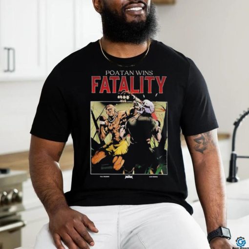 Fullviolence Poatan Wins Fatality shirt