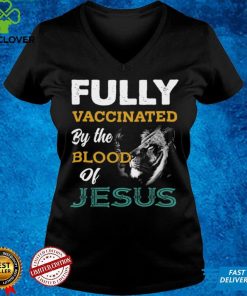 Fully Vaccinated By The Blood Of Jesus T Shirt