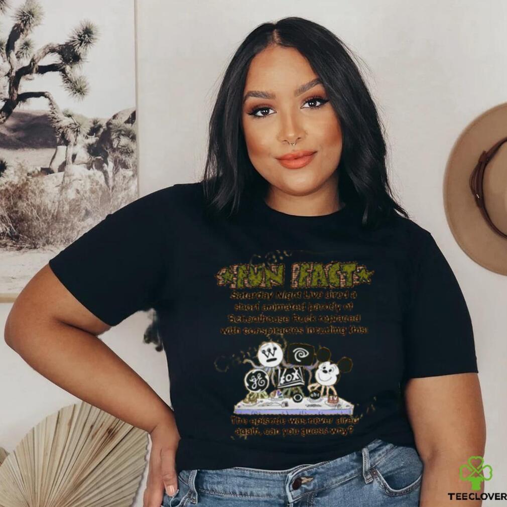 Fun Fact Saturday Night Live Aired A Short Animated Parody Of Schoolhouse Rock Replaced Tee shirt Fun Fact Saturday Night Live Aired A Short Animated Parody Of Schoolhouse Rock Replaced Tee shirt