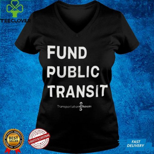 Fund Public Transit T Shirt