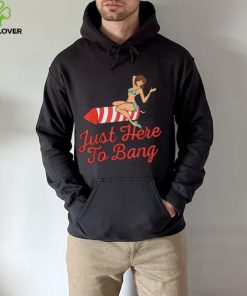 Funny 4th Of July Just Here To Bang Fireworks T Shirt