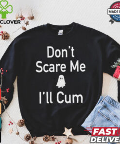 Funny Ahh Tees Don_t Scare Me I_ll Cum Ghost Shirt