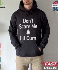 Funny Ahh Tees Don_t Scare Me I_ll Cum Ghost Shirt