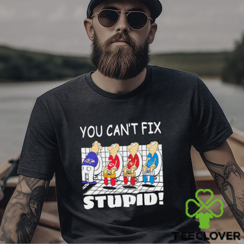 Funny Baltimore Ravens You Cant Fix Stupid Shirt Funny Baltimore Ravens You Cant Fix Stupid Shirt
