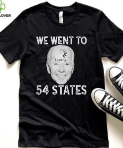 Funny Biden Loading – We Went To 54 States T Shirt