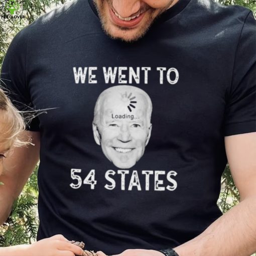 Funny Biden Loading – We Went To 54 States T Shirt