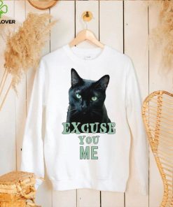 Funny Black Cat with Green Eyes Excuse You Me shirt