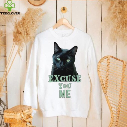 Funny Black Cat with Green Eyes Excuse You Me hoodie, sweater, longsleeve, shirt v-neck, t-shirt