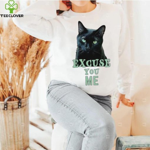 Funny Black Cat with Green Eyes Excuse You Me hoodie, sweater, longsleeve, shirt v-neck, t-shirt