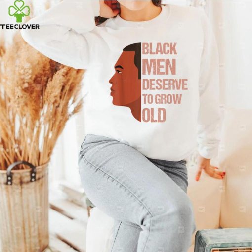 Funny Black Men Deserve To Grow Old   Black History Month T Shirt