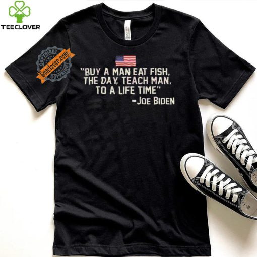 Funny Buy a man eat fish the day teach man to a life time shirt
