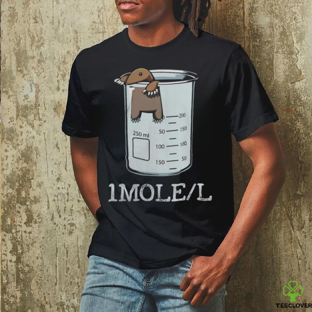 Funny Chemistry Chemist Student Science Teacher Moles shirt Funny Chemistry Chemist Student Science Teacher Moles shirt