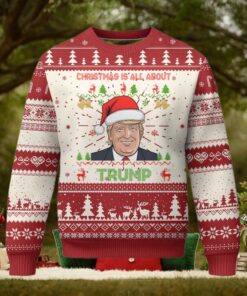 Funny Christmas Is All About Trump Ugly Christmas Sweater