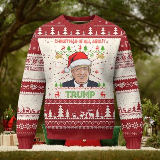 Funny Christmas Is All About Trump Ugly Christmas Sweater
