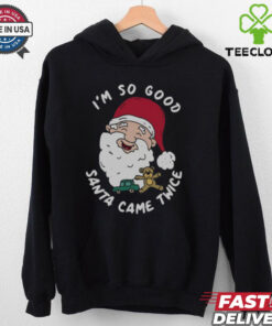 Funny Christmas Santa Claus I’m So Good Santa Came Twice T Shirt