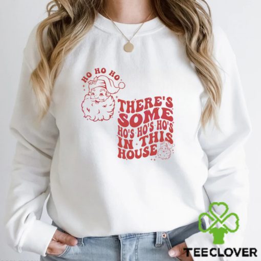 Funny Christmas Some Ho Ho Ho In This House Shirt