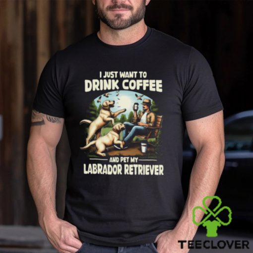 Funny Coffee Lovers And Labrador Retriever Owner Yellow Labrador T hoodie, sweater, longsleeve, shirt v-neck, t-shirt