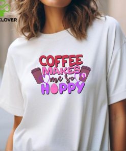 Funny Coffee Makes Me So Hoppy Easter shirt