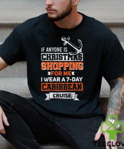 Funny Cruise If Anyone Is Christmas Shopping For Me I Wear A 7 Day Caribbean Cruise Shirt