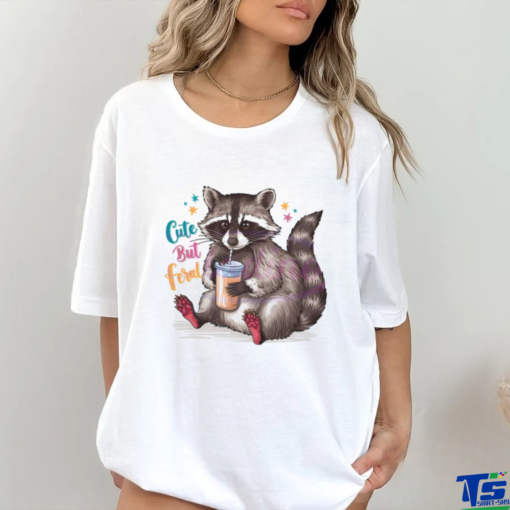 Funny Cute But Feral Raccoon Drinking shirt Funny Cute But Feral Raccoon Drinking shirt