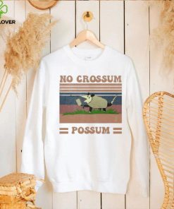 Funny Dessign No Crossum Possum Shirt