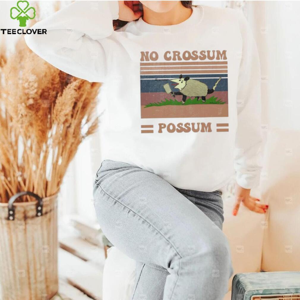 Funny Dessign No Crossum Possum Shirt Funny Dessign No Crossum Possum Shirt