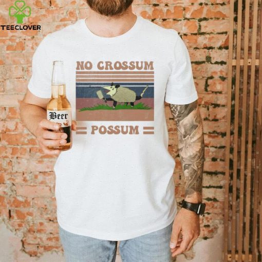 Funny Dessign No Crossum Possum Shirt