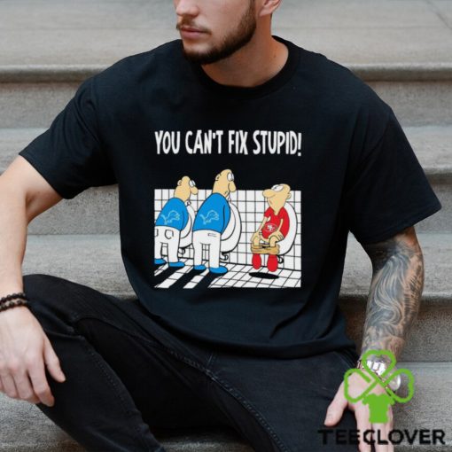 Funny Detroit Lions You Cant Fix Stupid 49ers Football Shirt