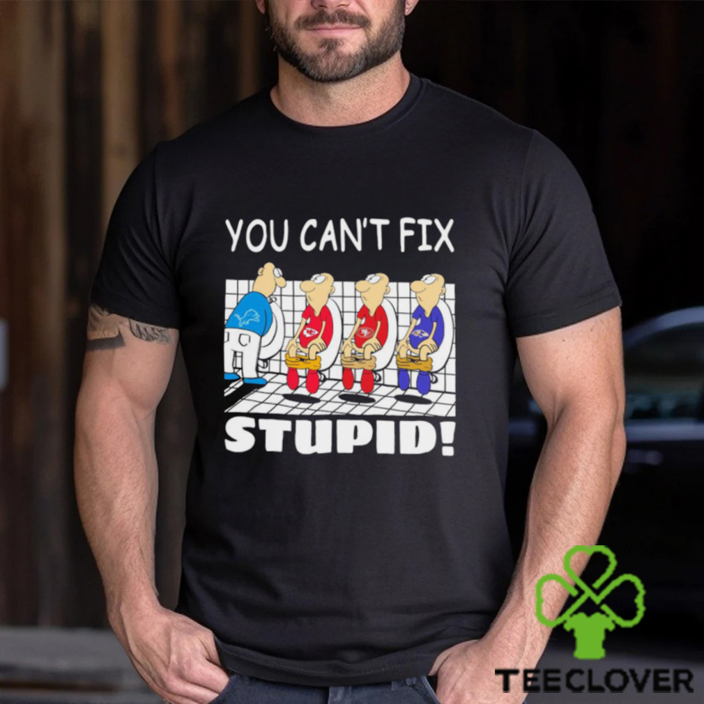 Funny Detroit Lions You Cant Fix Stupid Shirt Funny Detroit Lions You Cant Fix Stupid Shirt