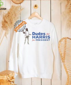 Funny Dudes for harris for president 2024 hoodie, sweater, longsleeve, shirt v-neck, t-shirt