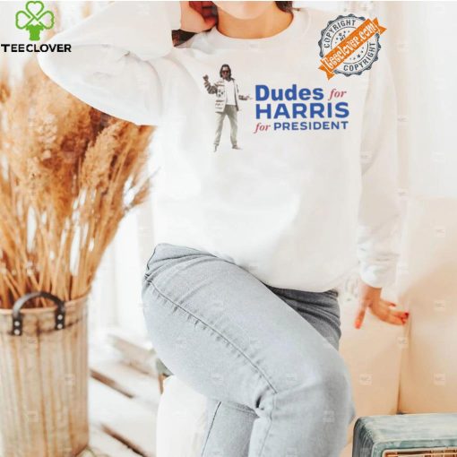 Funny Dudes for harris for president 2024 hoodie, sweater, longsleeve, shirt v-neck, t-shirt