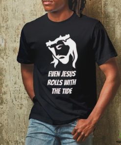 Funny Even Jesus Rolls With The Tide 2023 Hoodied Sweatshirt