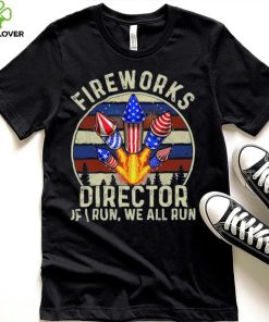 Funny Fireworks Director I Run You Run 4th Of July Vintage T Shirt