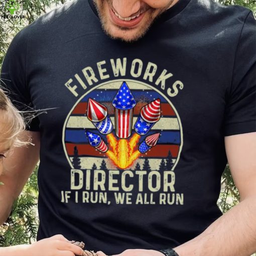 Funny Fireworks Director I Run You Run 4th Of July Vintage T Shirt