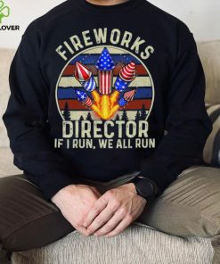 Funny Fireworks Director I Run You Run 4th Of July Vintage T Shirt