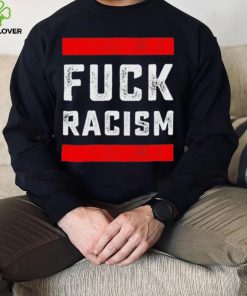 Funny Fuck Racism T Shirt